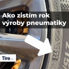 Ako zistím rok výroby pneumatiky