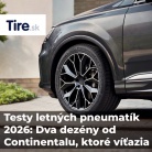 Testy letných pneumatík 2026: 2 pneumatiky od Continentalu, ktoré víťazia